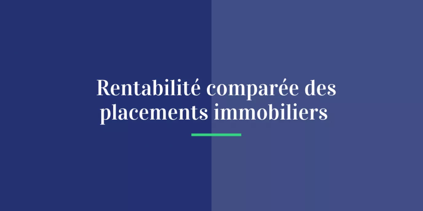Rentabilité comparée des placements immobiliers
